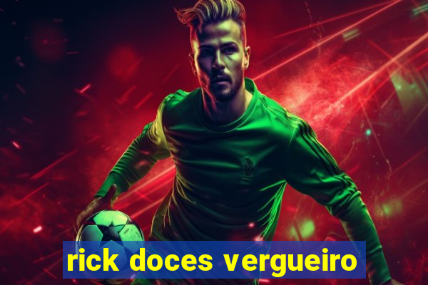 rick doces vergueiro